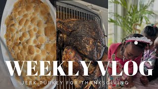 WEEKLY VLOG  Jerk Turkey on my first Thanksgiving [upl. by Elihu]