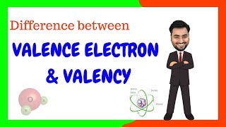 VALENCE ELECTRON AND VALENCY [upl. by Yllil846]