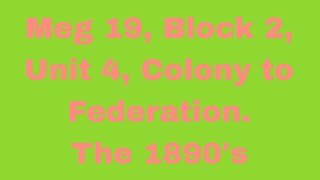 Meg 19 Block 2 Unit 4 Colony to Federation1890s [upl. by Dominica]