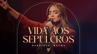 GABRIELA ROCHA  VIDA AOS SEPULCROS AO VIVO [upl. by Arded114]