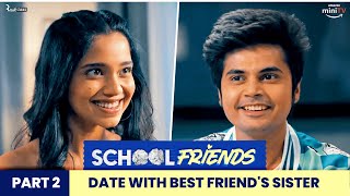 Date with Best Friends Sister  Part 22  School Friends Special  Alright [upl. by Mccourt]