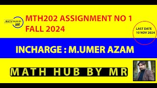 MTH202 ASSIGNMENT NO 1 SOLUTION FALL 2024 INCHARGE UMER AZAM BY MUHAMMAD RAMZAN [upl. by Atiekahs]