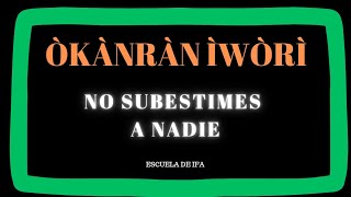 ÒKÀNRÀN IWORI NO SUBESTIMES A NADIE [upl. by Arron443]