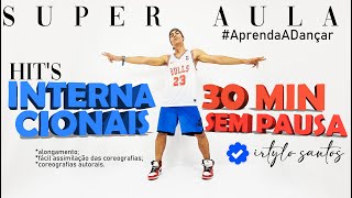 SUPER AULA de DançaRitmos  Hits INTERNACIONAIS  30 Minutos SEM PAUSA  Instrutor Irtylo [upl. by Ordnael]