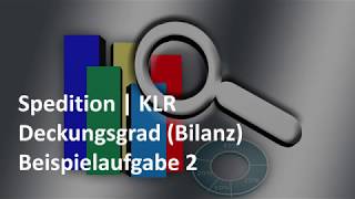 Deckungsgrad Bilanzkennzahlen  Beispiel 2  Übung  KLR  Prüfungsvorbereitung Spedition [upl. by Ernst]