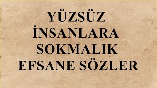 Yüzsüz İnsanlara Sokmalık Efsane Sözler [upl. by Amelus905]