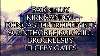 BARNETBY KIRK SANDAL DONCASTER TROLLEYBUS SCUNTHORPE ROD MILL BROCKLESBY ULCEBY GATES [upl. by Kipton478]