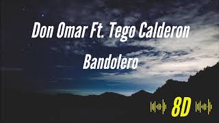 Don Omar Ft Tego Calderon  Bandolero 8D AUDIO 🎧 [upl. by Nilde669]