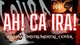 GOJIRA AH CA IRA  GUITAR  INSTRUMENTAL COVER [upl. by Ullyot720]