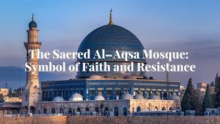 quotThe Sacred AlAqsa Mosque Symbol of Faith and Resistancequot [upl. by Karr]