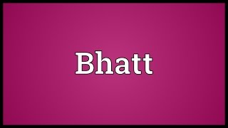 Bhatt Meaning [upl. by Morell736]