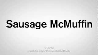 How to Pronounce Sausage McMuffin [upl. by Tommy]