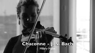 J S Bach  Chaconne  Partita N°2 BWV 1004 Solo Violin  Hilary Hahn [upl. by Neved992]