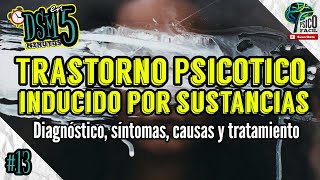 TRASTORNO PSICÓTICO INDUCIDO POR SUSTANCIAS CRITERIOS DIAGNÓSTICO Y TRATAMIENTO DSM en5 minutos ⏰ [upl. by Winograd]