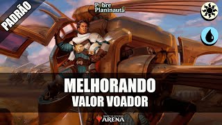 MELHORANDO O DECK INICIAL VALOR VOADOR  Azorius Soldiers HighFlying Valor  Standard Mtg Arena [upl. by Millur973]