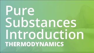 Pure Substances Introduction  Thermodynamics THRM101 [upl. by Alidis112]