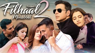 Filhaal 2 Mohabbat Full Movie  Akshay Kumar  Nupur Sanon  Ammy Virk  Review amp Facts HD [upl. by Danie]