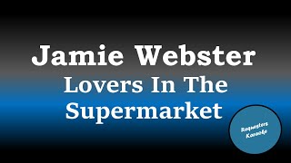 Jamie Webster  Lovers In The Supermarket Karaoke Version [upl. by Kawasaki209]