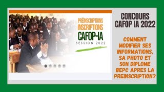 Concours DEntrée Au CAFOP IA 2022  Préinscription En ligne  Comment Modifier Ses Informations [upl. by Dachy]