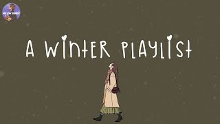 A winter playlist 🍁 songs that will help you enjoy winter vibes [upl. by O'Malley]