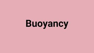 Buoyancy Meaning and Pronunciation [upl. by Atiuqram]