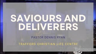 Saviours and Deliverers  Pastor Dennis Ryan  TCLC [upl. by Acinorahs312]