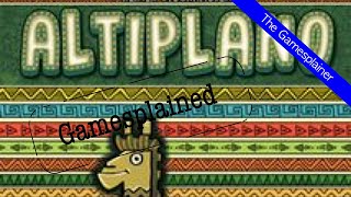 Altiplano Gamesplained  Part 1 [upl. by Brockie]