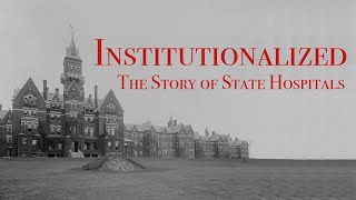 Institutionalized The Story of State Hospitals [upl. by Ahsikam]