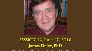 12 James Finley  Christian Contemplative Meditation [upl. by Oicnedif]