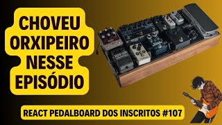 React Pedalboard dos Inscritos 107 [upl. by Saidel]