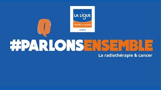 La radiothérapie amp cancer  PARLONSENSEMBLE [upl. by Anerat563]