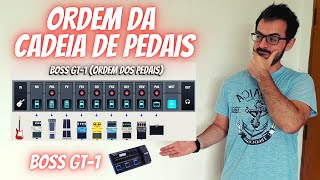 Ordem dos PEDAIS na pedaleira BOSS GT1 ordem certa da cadeia de sinal [upl. by Joseph79]