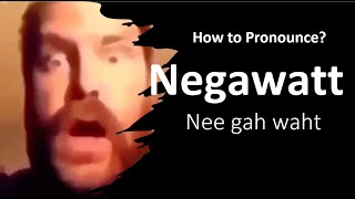 How to Pronounce Negawatt correctly [upl. by Bea]