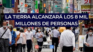 Población récord la Tierra alcanzará los 8 mil millones de personas en las próximas horas [upl. by Sirenay]