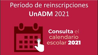 Período de Reinscripciones  Calendario Escolar UnADM 2021 [upl. by Etnaed]