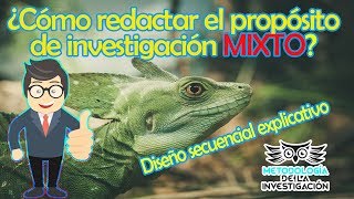 Cómo redactar un propósito de investigación mixta con diseño secuencial explicativo [upl. by Ellenij67]