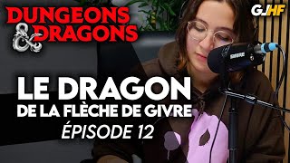 Épisode 12  Le DRAGON de la Flèche de Givre  GLHF Actual Play DampD [upl. by Grae]