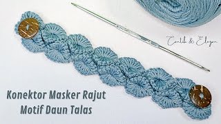 Konektor Masker Rajut Motif Daun Talas  Crochet Ear Saver for Beginners [upl. by Holli742]