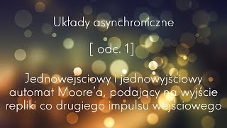 Technika cyfrowa  Układy asynchroniczne odc1 Wypisywanie co drugiego impulsu wejściowego [upl. by Ulphiah419]