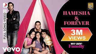 Hamesha amp Forever Full Video  We Are FamilyKareena KajolSonu Nigam Shreya Ghoshal [upl. by Gun]