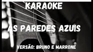 Karaoke  As Paredes Azuis  VersãoBruno e Marrone [upl. by Ayokahs]