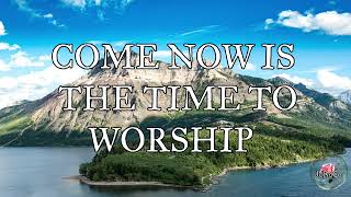 Come Now Is The Time To Worship  1Hour Nonstop Christian Worship Song [upl. by Inerney]