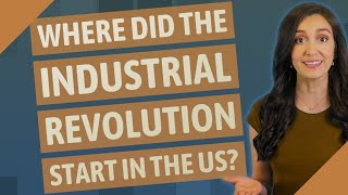 Where did the Industrial Revolution start in the US [upl. by Fern]