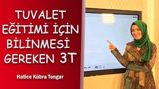 TUVALET EĞİTİMİ İÇİN BİLİNMESİ GEREKEN 3T  Hatice Kübra Tongar [upl. by Llert169]