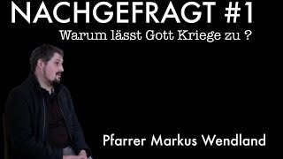 NACHGEFRAGT1  Warum lässt Gott Kriege zu  Markus Wendland  Sontak Blog  wwwsontakde [upl. by Enitnatsnoc]