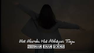 Koi Marda Hai Akhiyan Tay Zeeshan Khan Rokhri Saraiki Song saraiki saraikimusic song saraikison [upl. by Carolan]