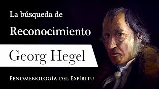 BÚSQUEDA de RECONOCIMIENTO Georg WF Hegel  ¿Qué huella tiene el mundo de TI [upl. by Atirabrab]