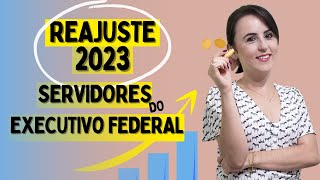 REAJUSTE SALARIAL EM 2023  SERVIDORES DO EXECUTIVO FEDERAL [upl. by Cheria]