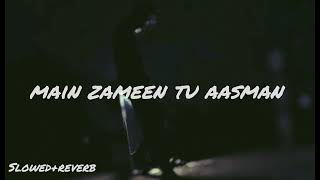 main zameen tu aasman slowedreverb song [upl. by Caz]