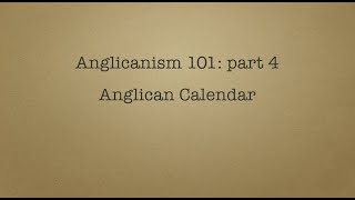 Anglicanism 101 Church Calendar [upl. by Oiromed272]